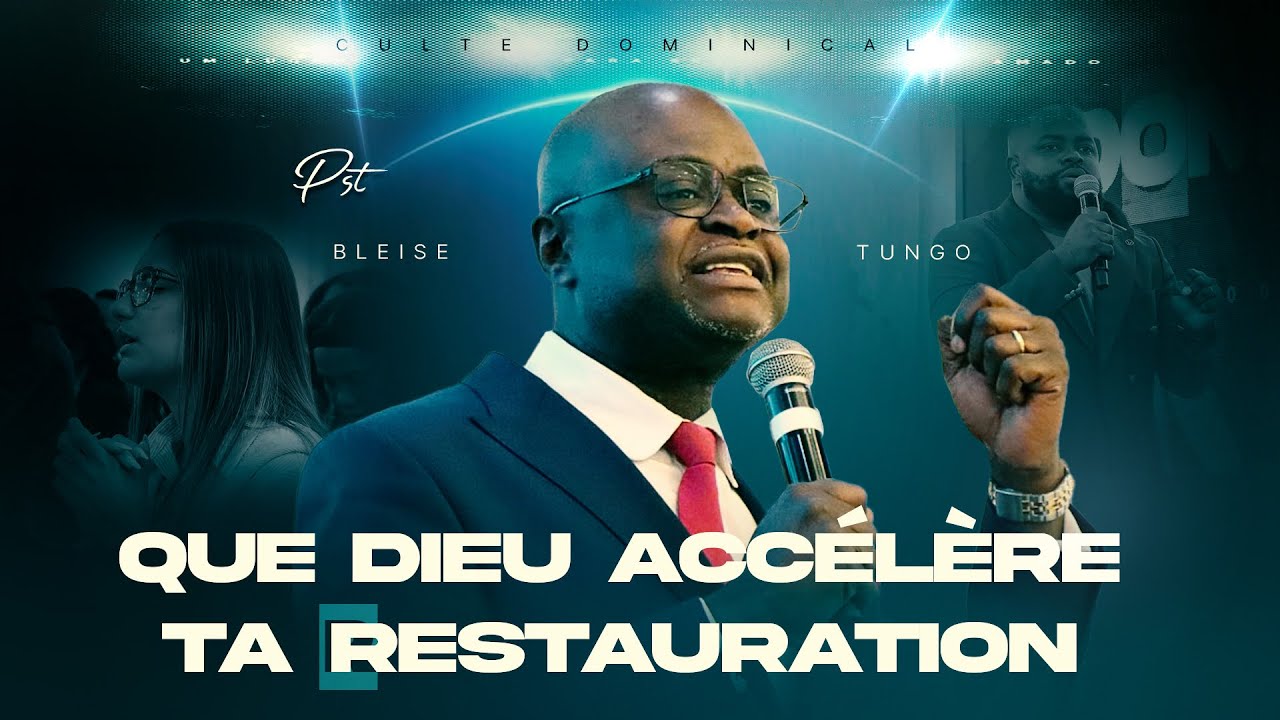 Que Dieu accélère ta restauration - Pasteur Bleise Tungo