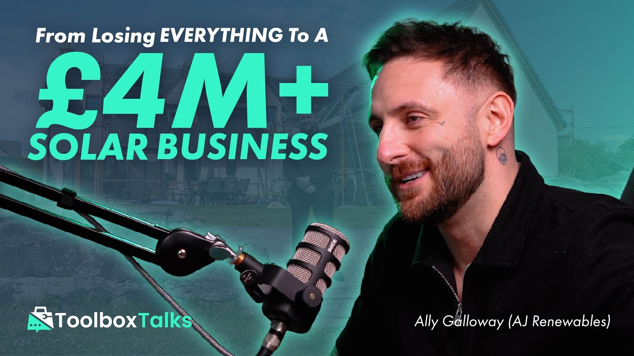 #0003 Toolbox Talks - Ally Galloway - From Losing It All To A £4m+ Per Year Solar Business