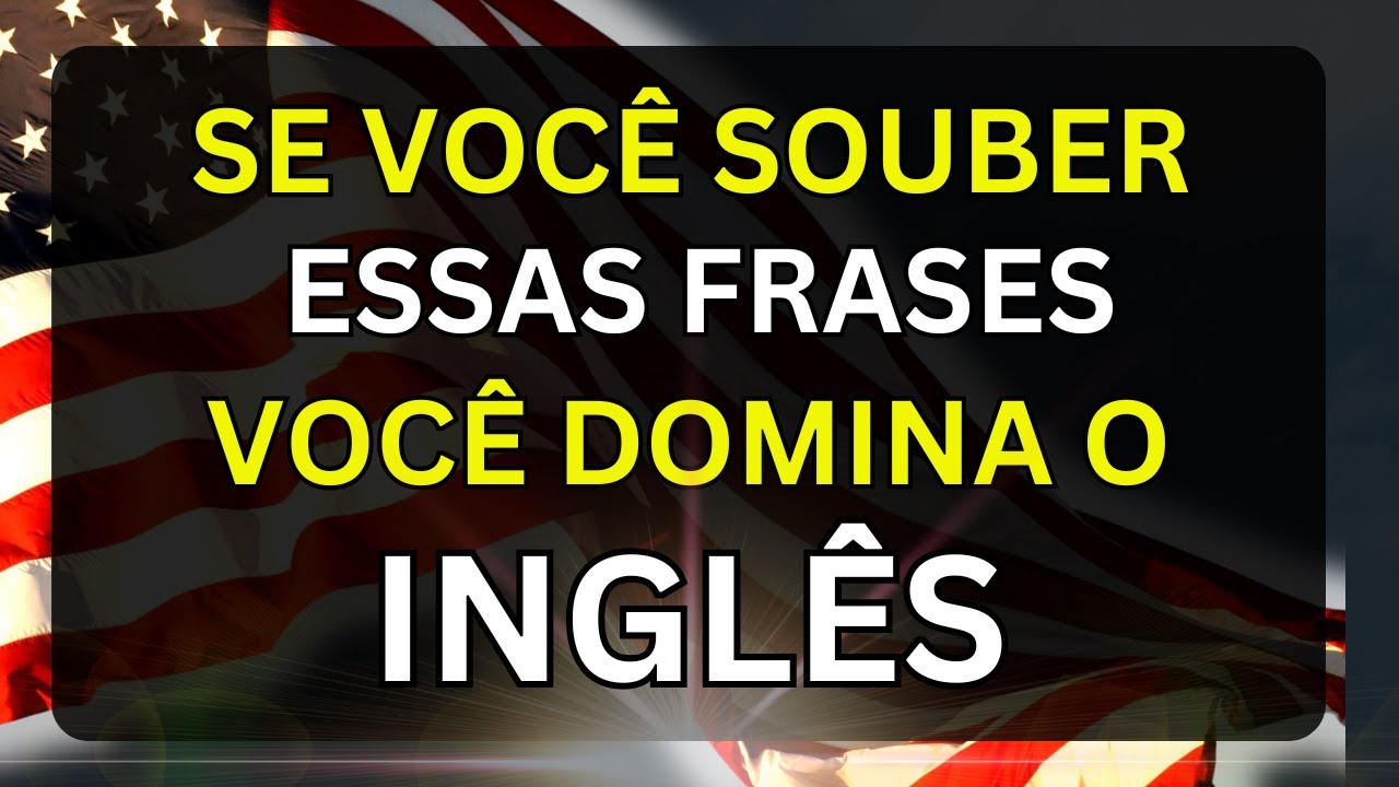 🙂SE VOCÊ SOUBER ESTAS FRASES O SEU INGLÊS NÃO É BÁSICO  📚INGLÊS NA PRÁTICA #33