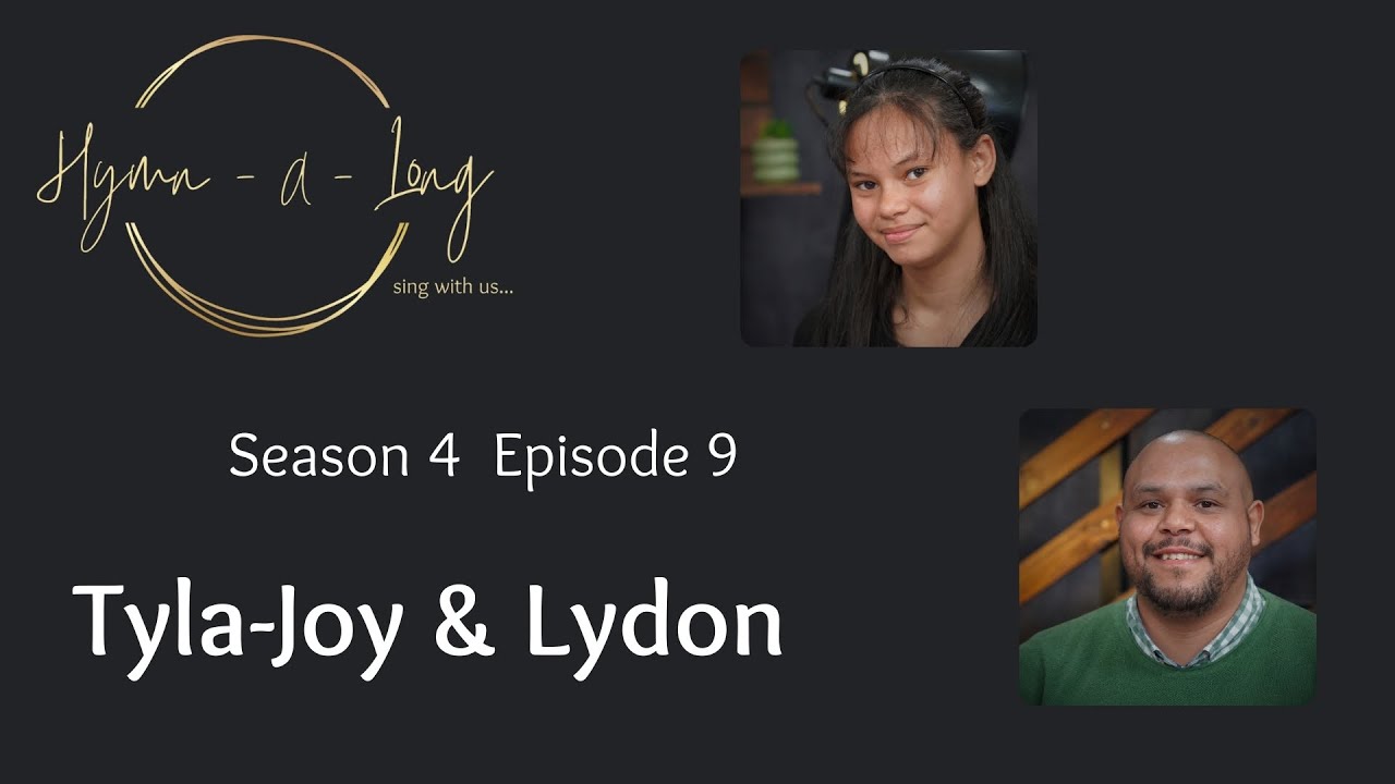 Hymn-A-Long S4 E9 ft Tyla-Joy and Lydon Maphike