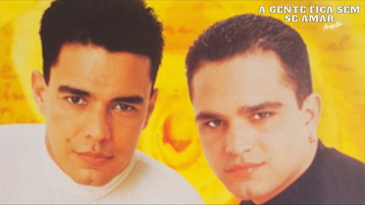 A Gente Fica Sem Se Amar - Zezé Di Camargo e Luciano Acapella