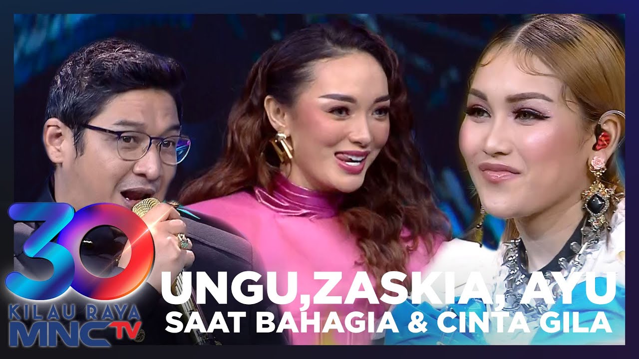 UNGU, AYU TING-TING, ZASKIA GOTIK - SAAT BAHAGIA & CINTA GILA | KILAU RAYA 30 MNCTV