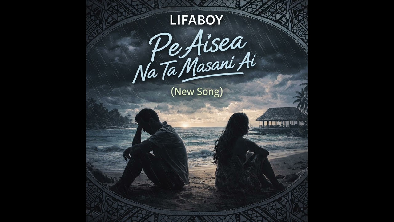 Pe Aisea Na Ta Masani  – Lifaboy (New Song) 🎶