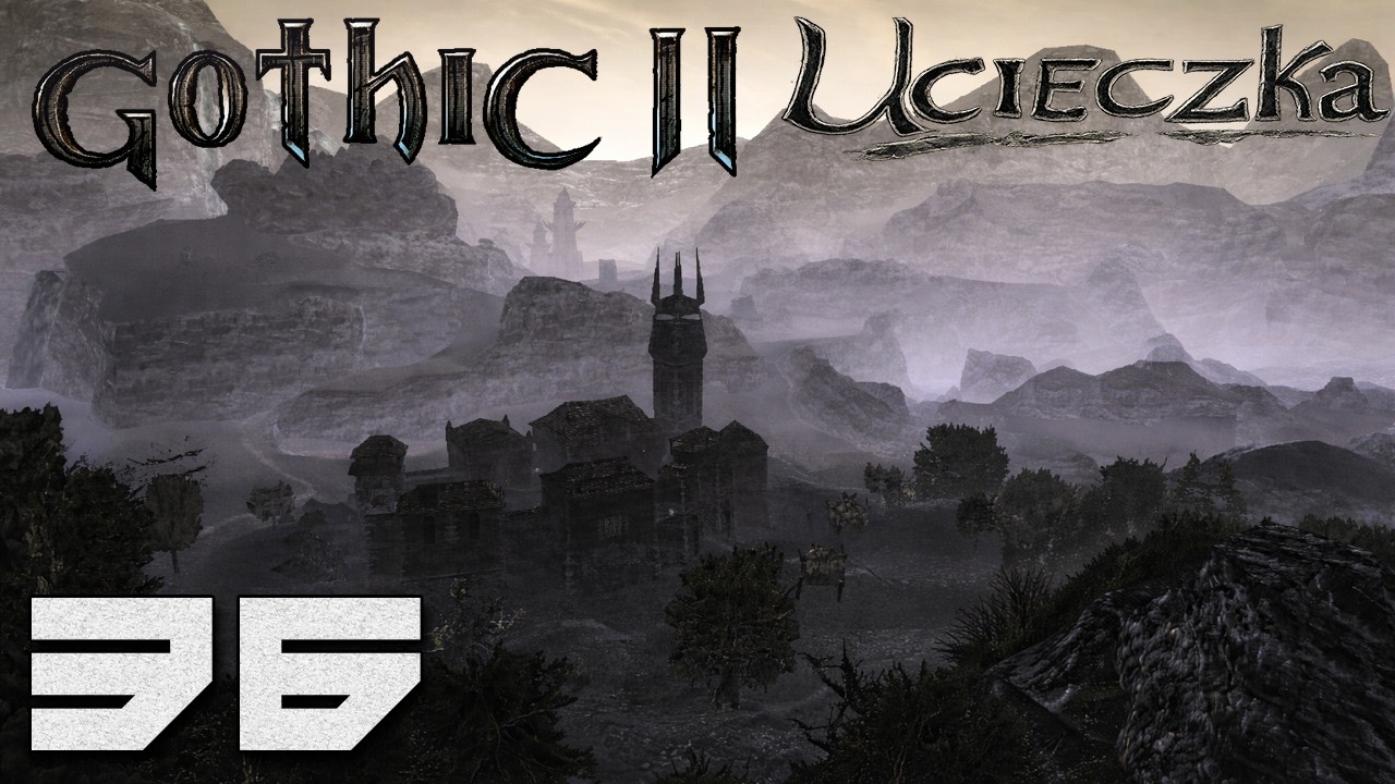 Gothic 2: Ucieczka - Groby Przodk&oacute;w [#36]