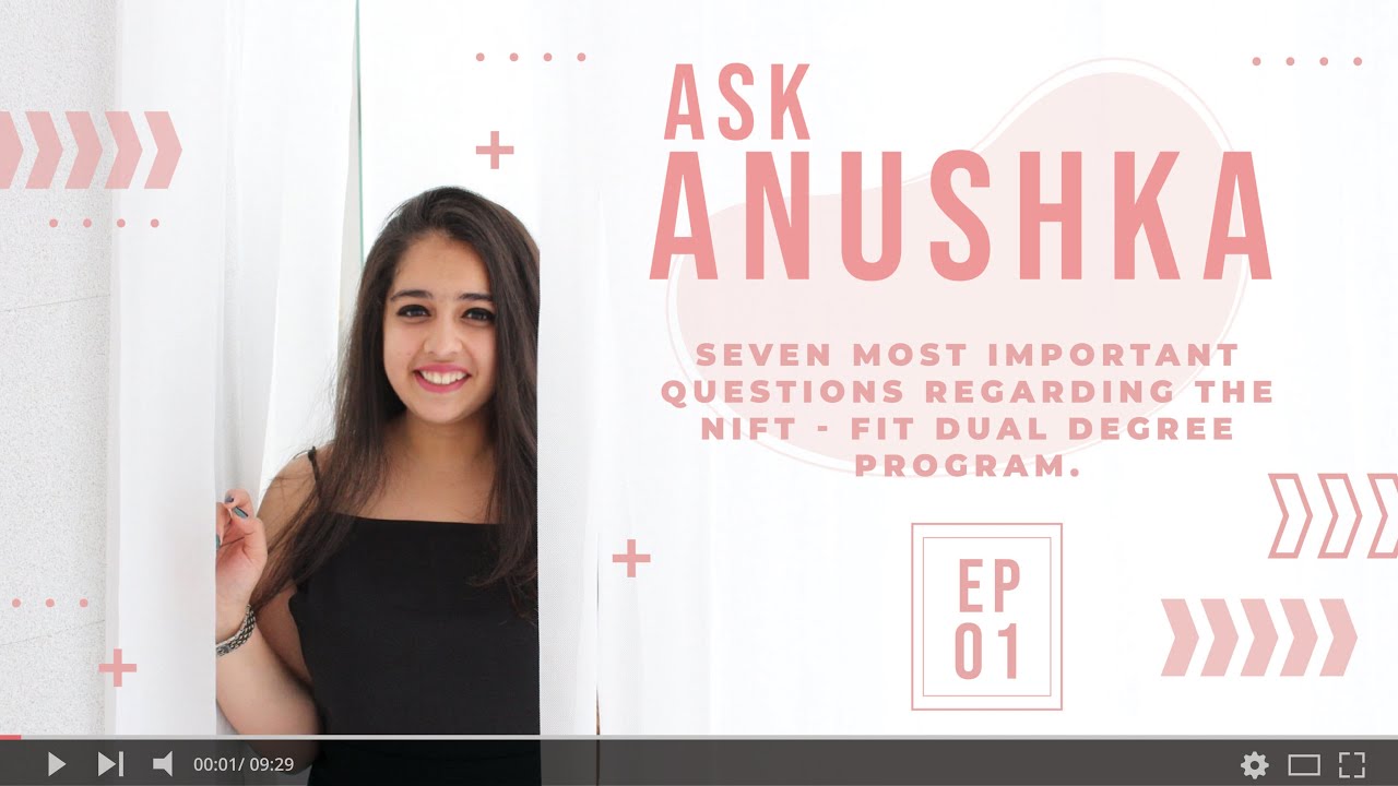 Ask Anushka - Ep 1 - Seven most important questions regarding the NIFT - FIT Dual Degree Program.