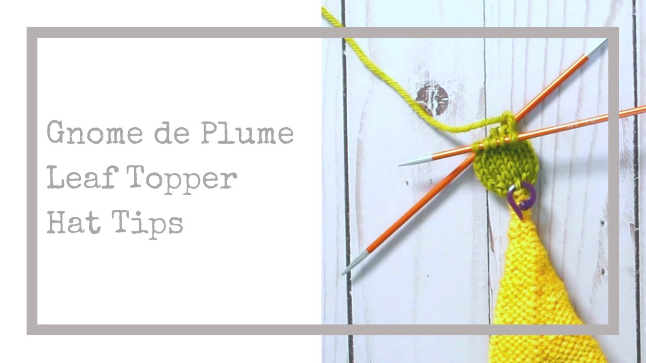 Leaf hat topper: Gnome De Plume Tutorial