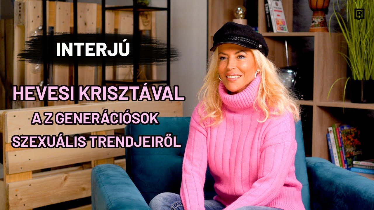 Szexedukáció a Z-generációsok szexuális trendjeiről 💗 (INTERJÚ DR. HEVESI KRISZTÁVAL)