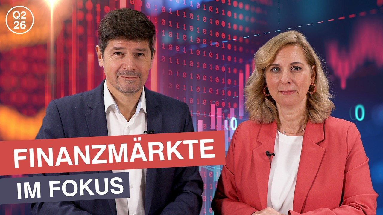 Finanzm&auml;rkte im Fokus I Q2 2026