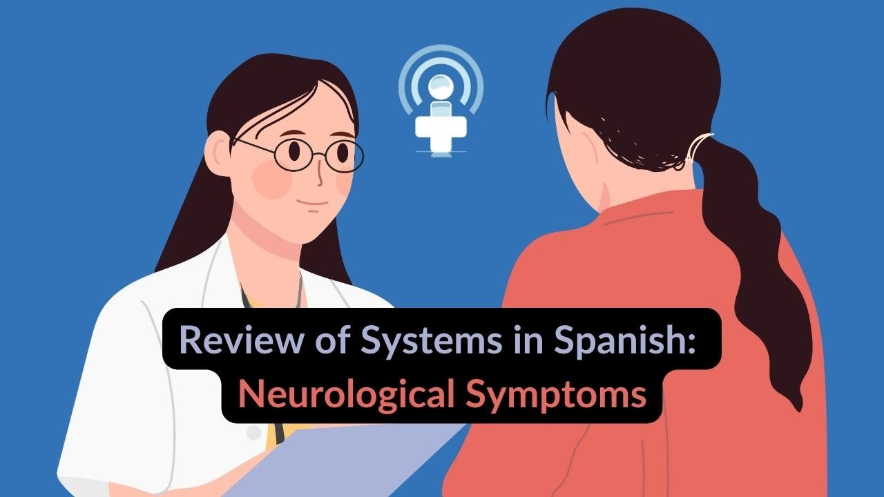 Review of Systems in Spanish – Neurological Symptoms