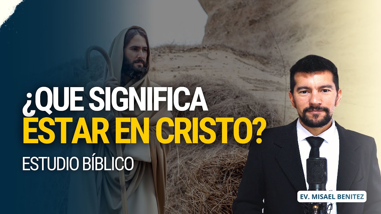 ¿Qué significa estar en Cristo? - Un tema de salvación