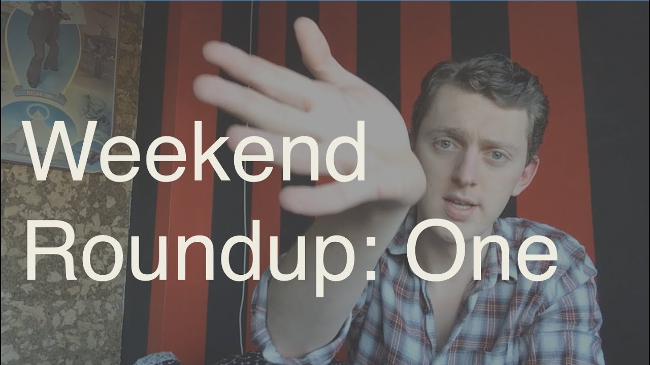 Weekend Roundup: One