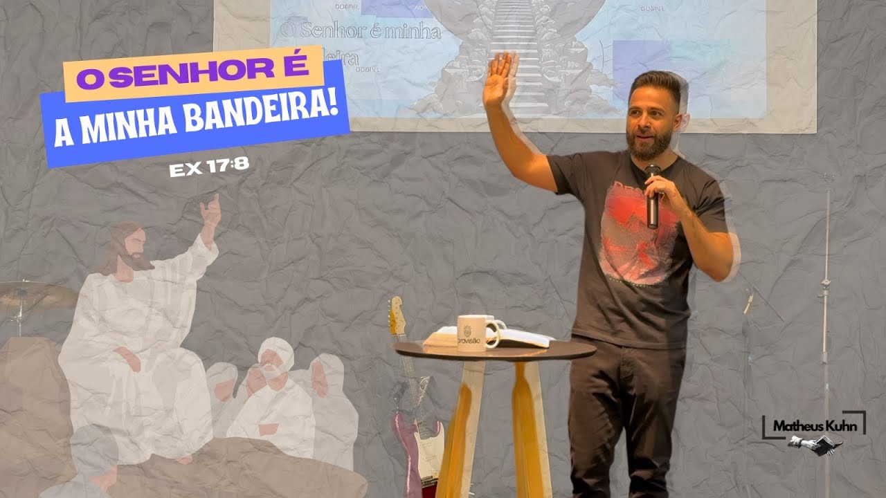 Pregação - O Senhor é a minha bandeira! (Êxodo 17:8-16)