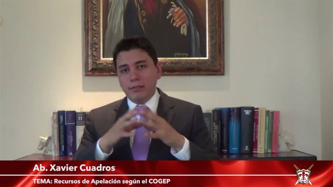 Recursos de Apelación según el COGEP - Ab. Xavier Cuadros