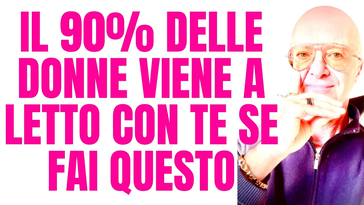 IL 90% delle donne viene a letto con te se fai questo