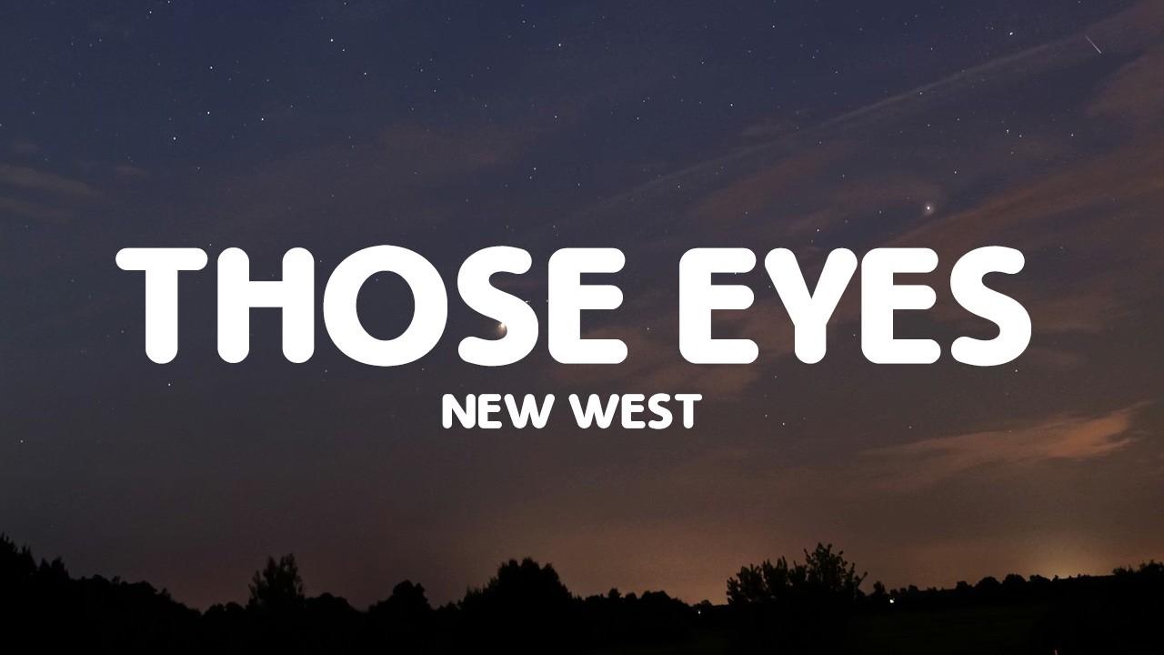 New West - Those Eyes (Lyrics)