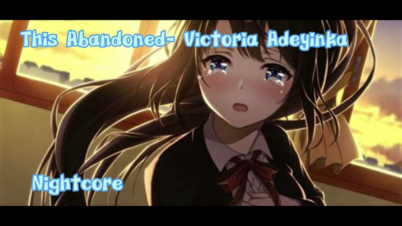 THIS ABANDONED- Victoria Adeyinka (Nightcore)
