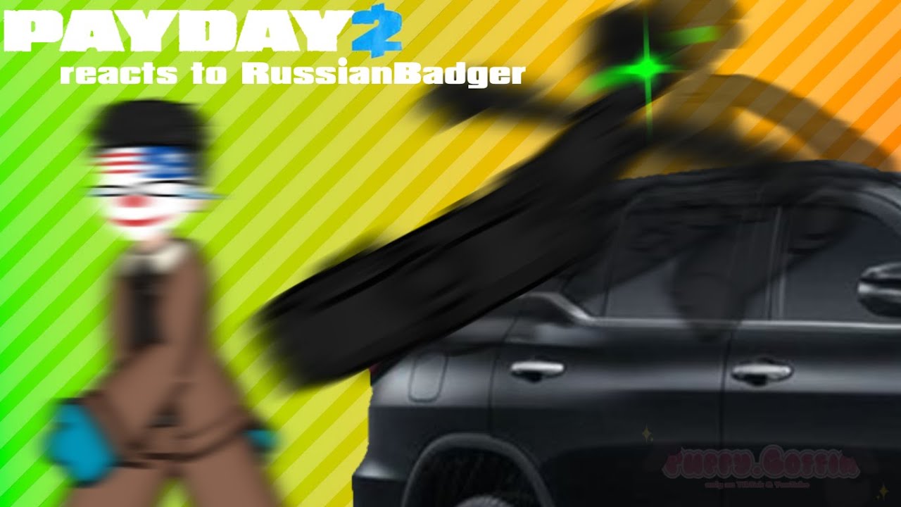 Реакция Payday 2 на RussianBadger|1/?|GL2|!ЧИТАТЬ ОПИСАНИЕ!