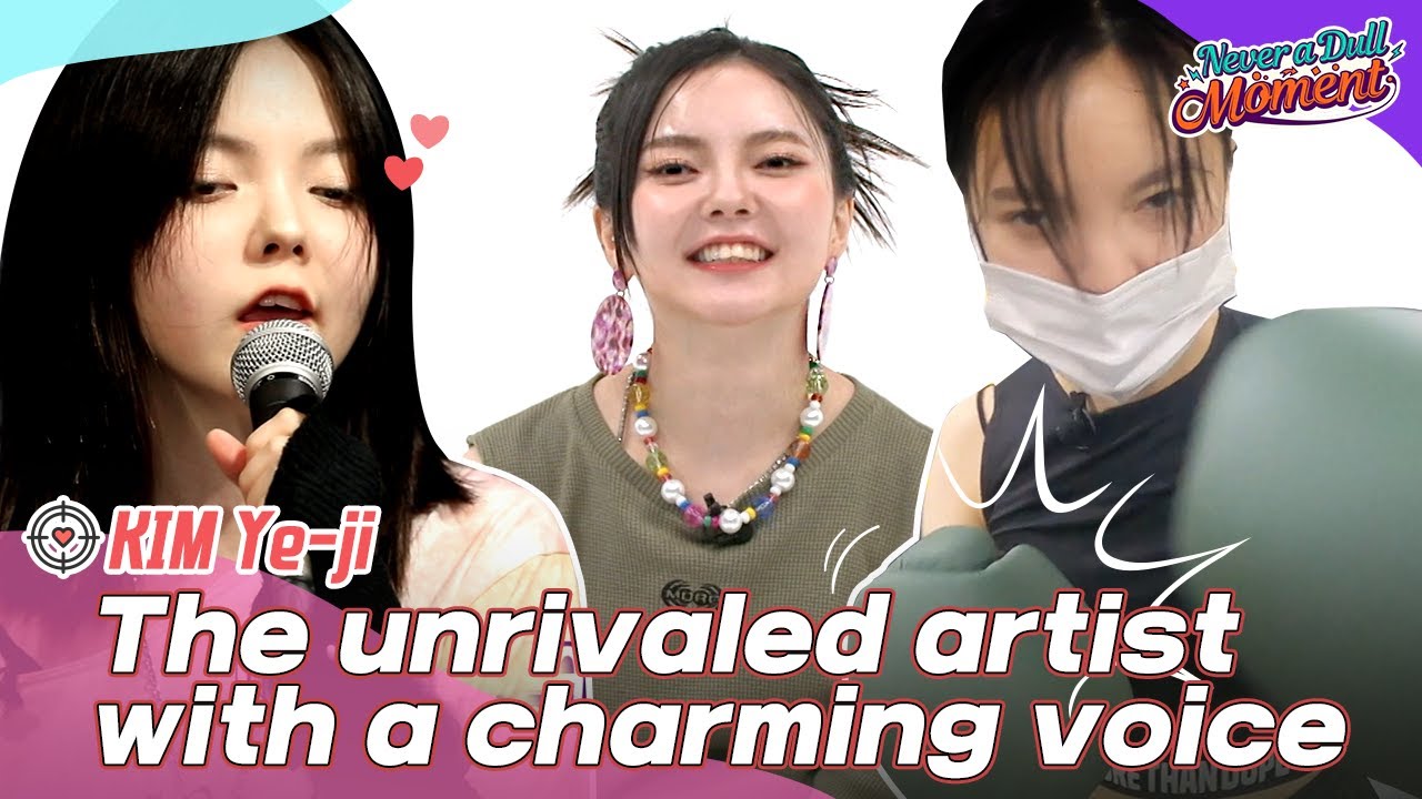 [Never a Dull Moment] KIM Ye-ji (김예지)! the unrivaled artist with a charming voice!