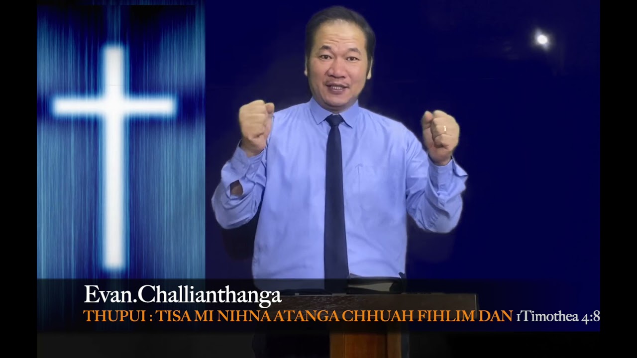 Evan Challianthanga - THUPUI : TISA MI NIHNA ATANGA CHHUAH FIHLIM DAN, Crusade Zan(37)Na