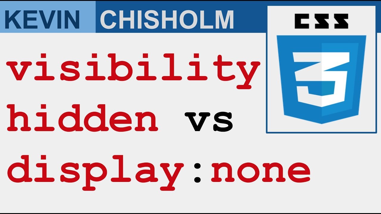 visibility:hidden vs display:none in CSS - Kevin Chisholm Video