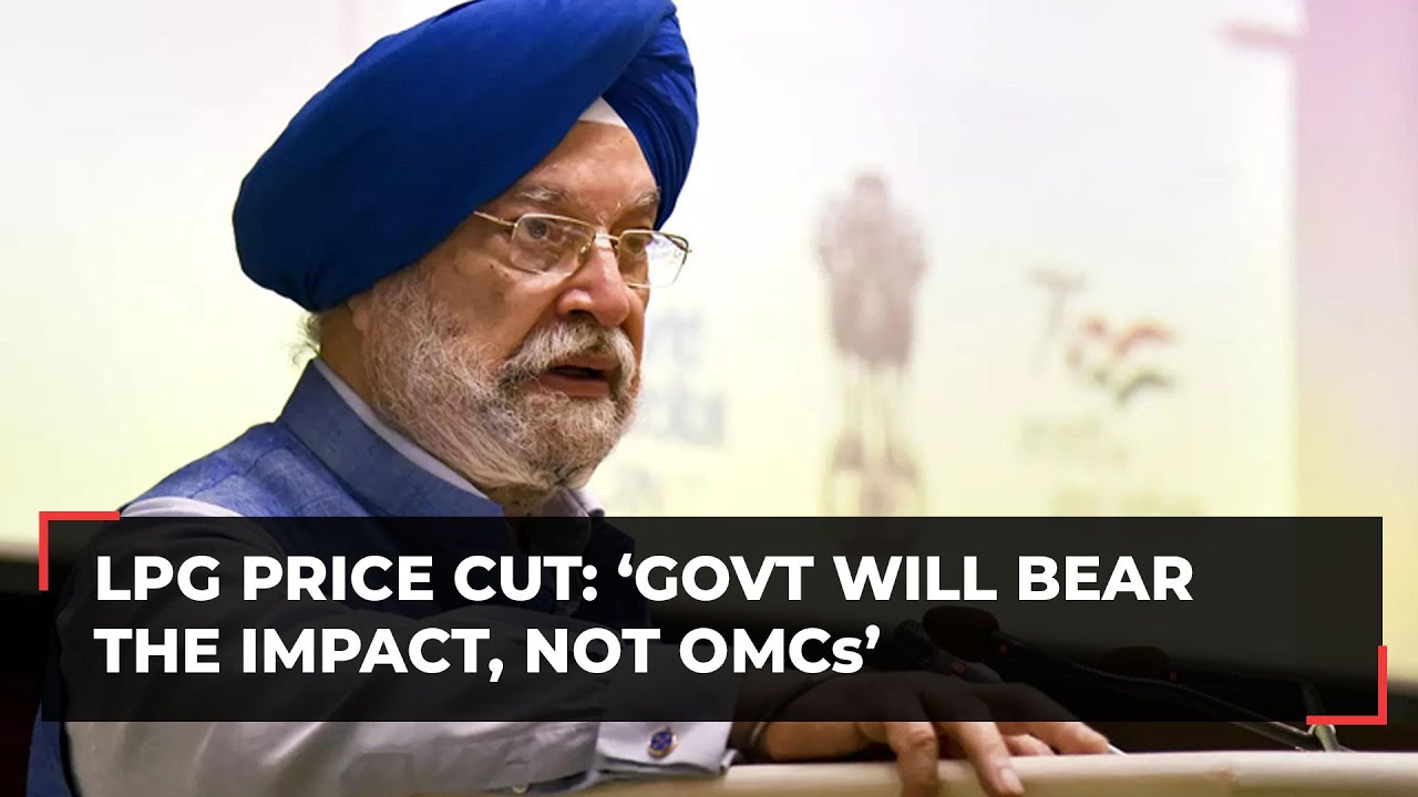 LPG price cut: Govt is bearing the impact not OMCs, says Hardeep S Puri