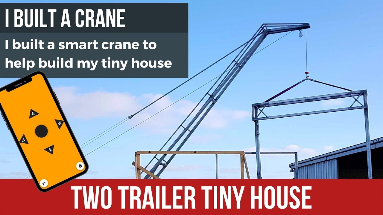 Ep. 07 - I built a smart crane that's controlled a smartphone - Tiny House Build Update