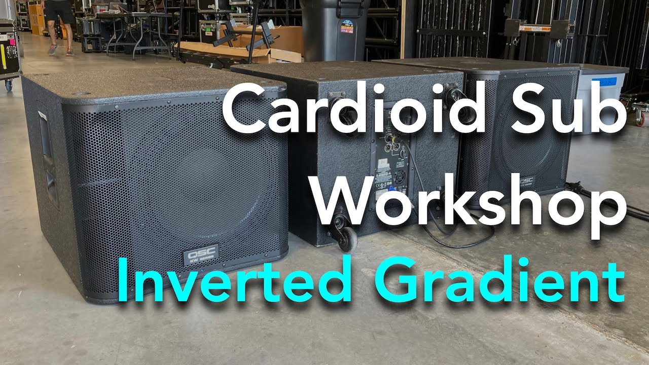 Cardioid Sub Workshop | Inverted Gradient