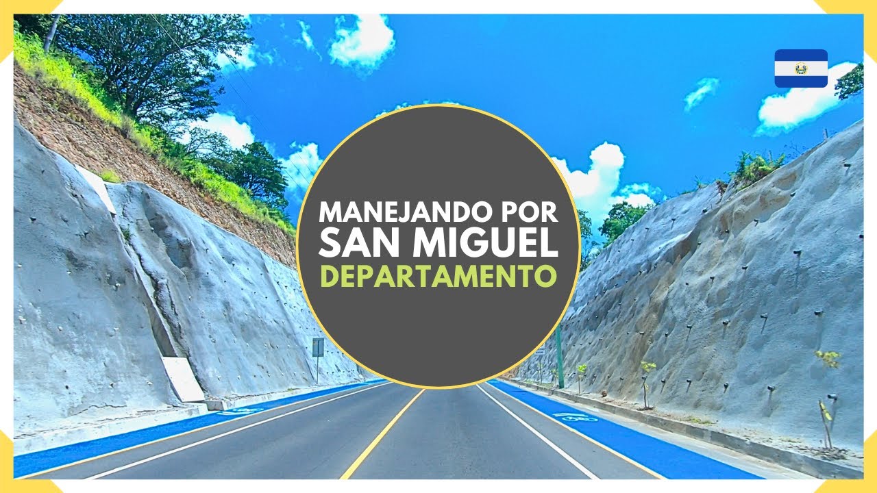 Manejando en el DEPARTAMENTO DE SAN MIGUEL y sus principales carreteras - EL SALVADOR 2025
