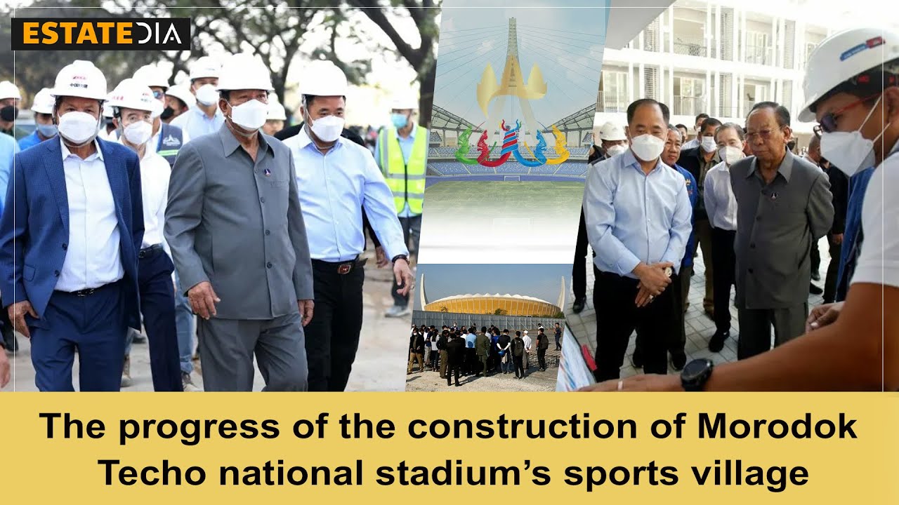 The progress of the construction of Morodok Techo national stadium&rsquo;s sports village