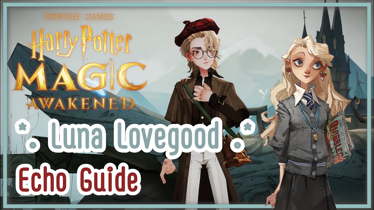 Luna Lovegood Echo Guide .*+. Harry Potter : Magic Awakened (Global + พากย์ไทย)