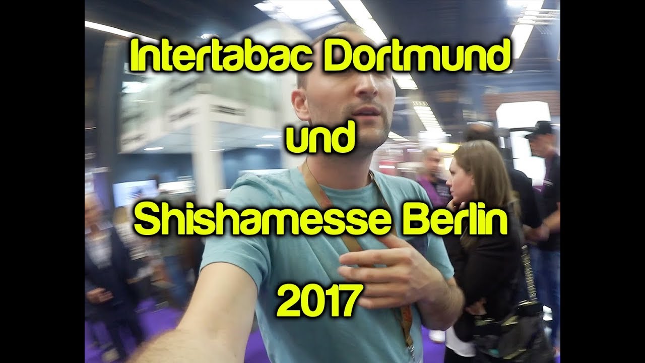 Intertabac Dortmund und Shishamesse Berlin 2017
