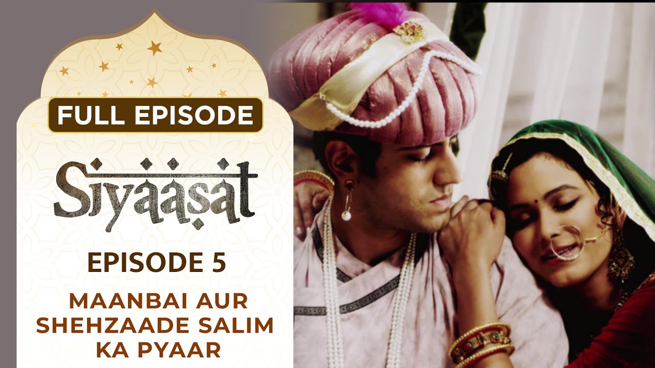 Siyaasat - Full Episode 5 | Maanbai aur Shehzaade Salim ka Pyaar | Hindi TV Serial | Ishara TV
