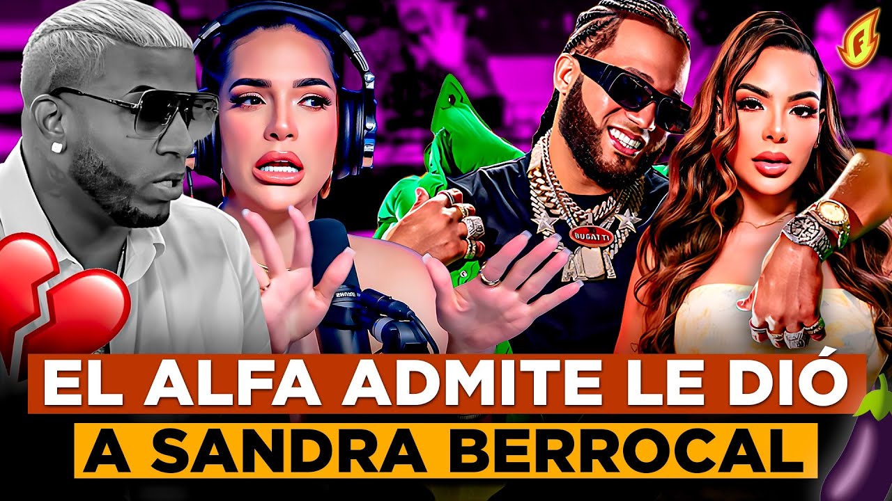 EL ALFA LE DA GOLPE BAJO A CRAZY DESIGN “ADMITE ESTUVO CON SANDRA BERROCAL” ¿LE DIMO’ TO?