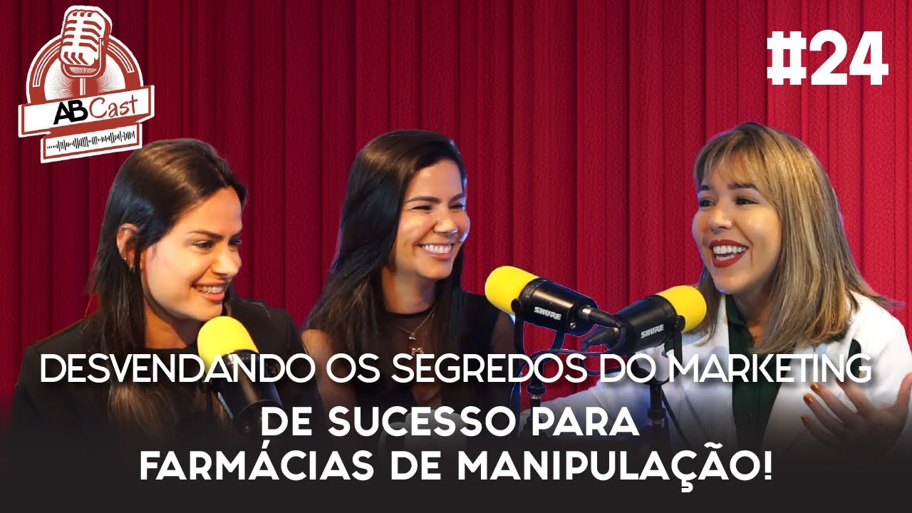 DESVENDANDO OS SEGREDOS DO MARKETING DE SUCESSO PARA FARMÁCIAS DE MANIPULAÇÃO! | ABcast #024