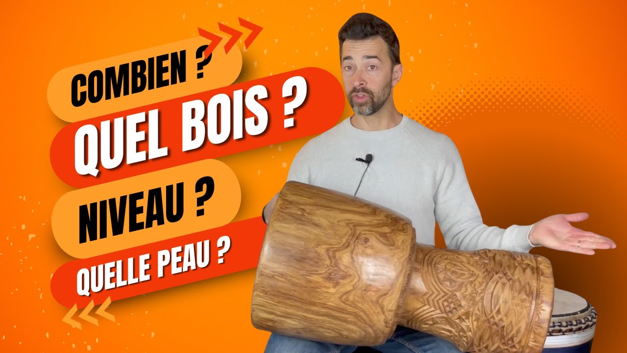 Quel budget pour un djembé, les bois, le niveau du joueur, les peaux ...