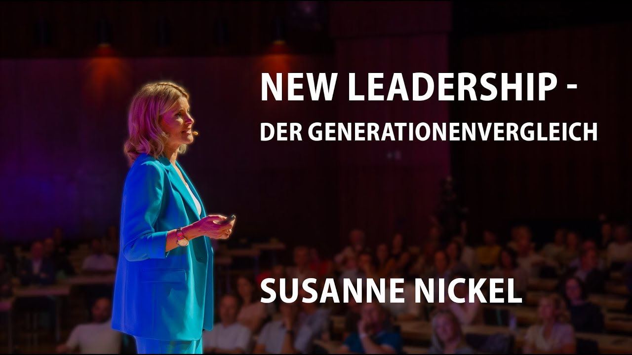 NEW LEADERSHIP - Der Generationenvergleich | Susanne Nickel - 15. Oberbayerisches Wissensforum