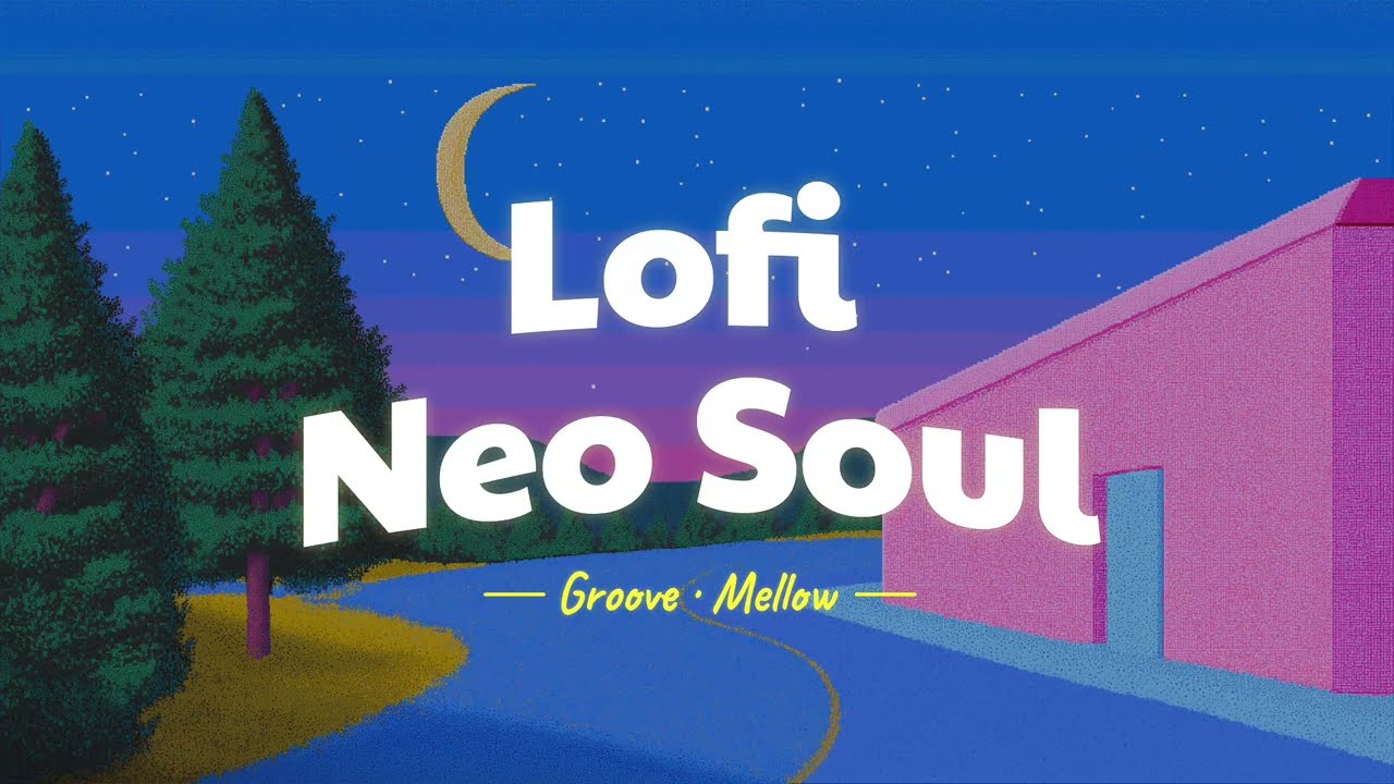 Lofi Neo Soul[Groove Vibes | Relax | Work | Study | Cafe｜Focus]