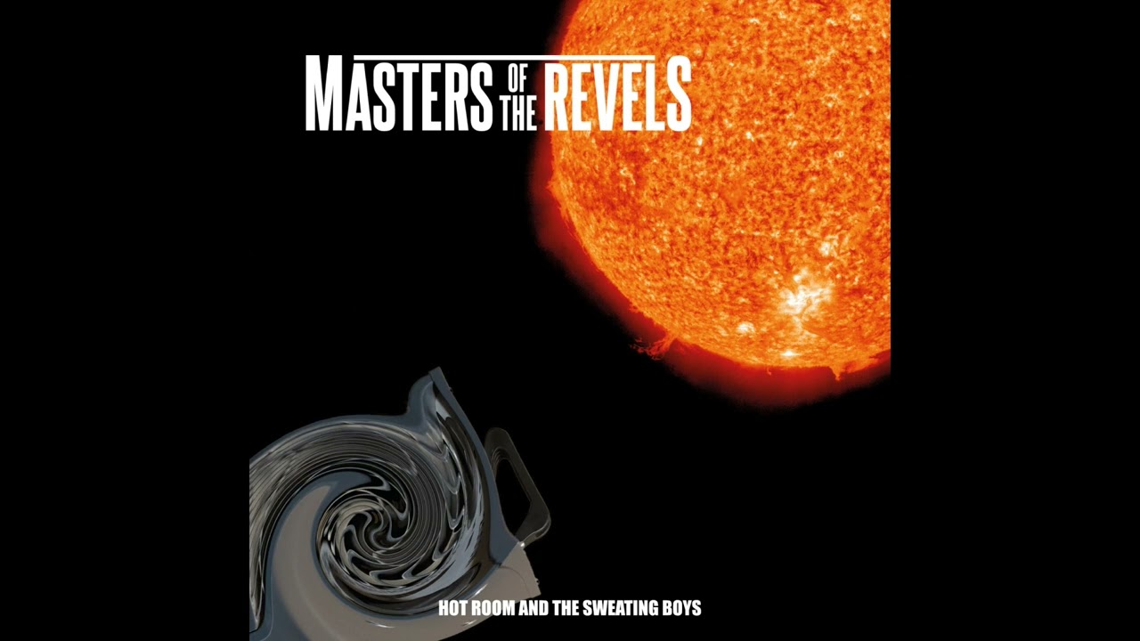 Masters of the Revels - Hot Room and the Sweating Boys