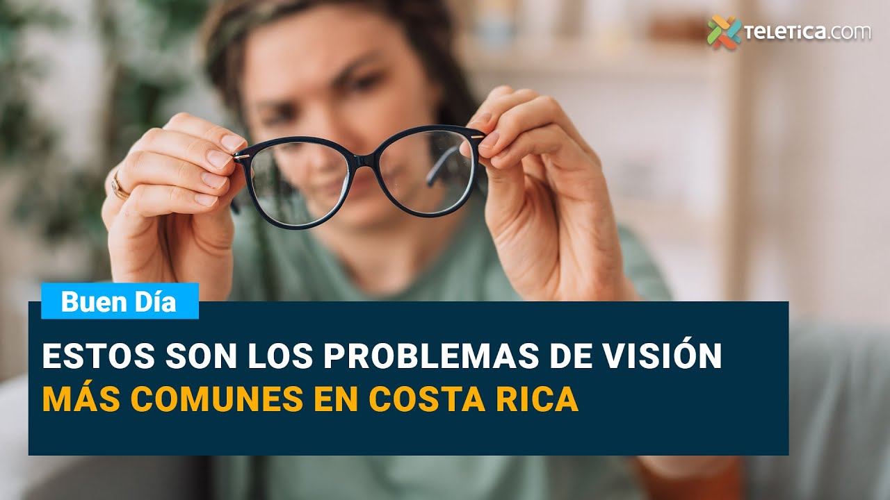 Estos son los problemas de visi&oacute;n m&aacute;s comunes en Costa Rica