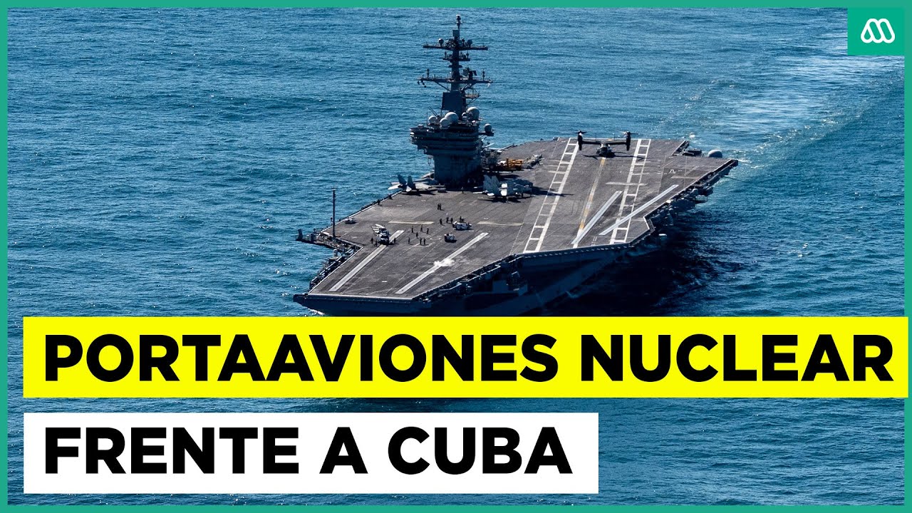 ¿Cuba en la mira de Donald Trump? Portaaviones de EEUU nuclear se mantiene frente a la isla