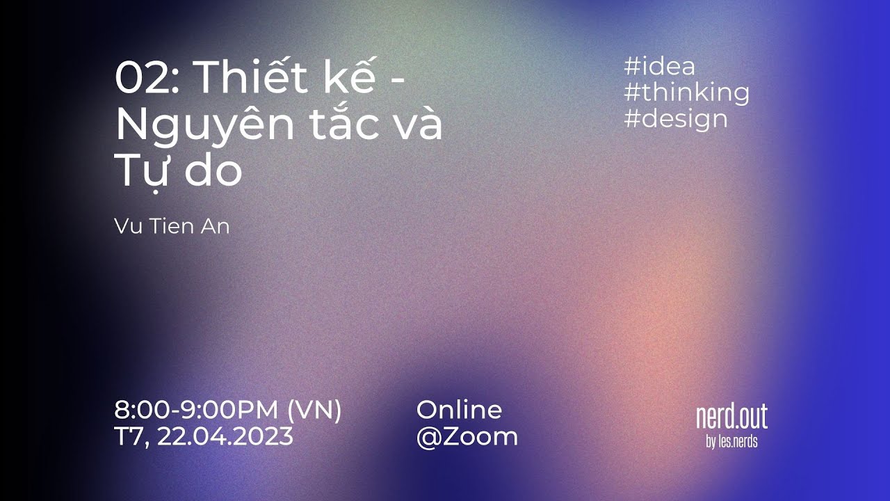 Nerd.Out 02: Thiết kế - Nguyên tắc và Tự do
