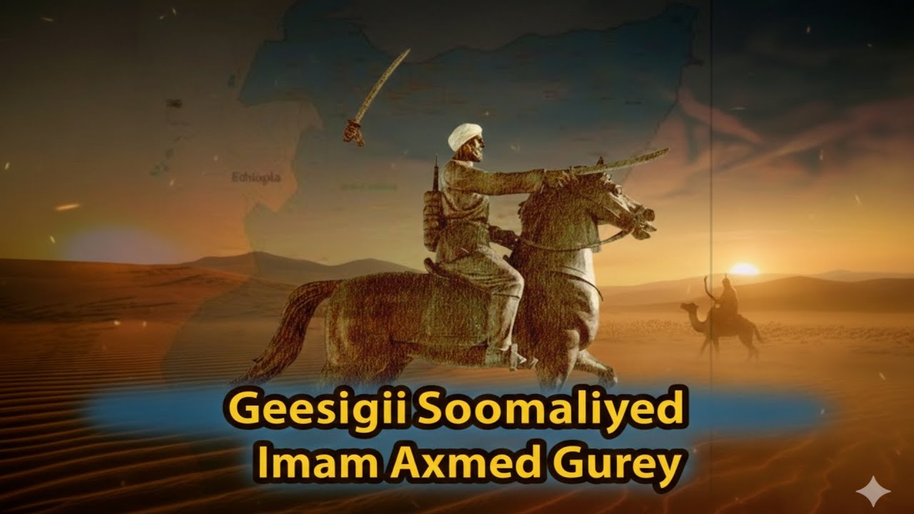 AXMED GUREY | Suldaankii Xukumay 3\2 dhulka Itoobiya | Taariikhda Halgama Axmed Gureey Geesigi somal