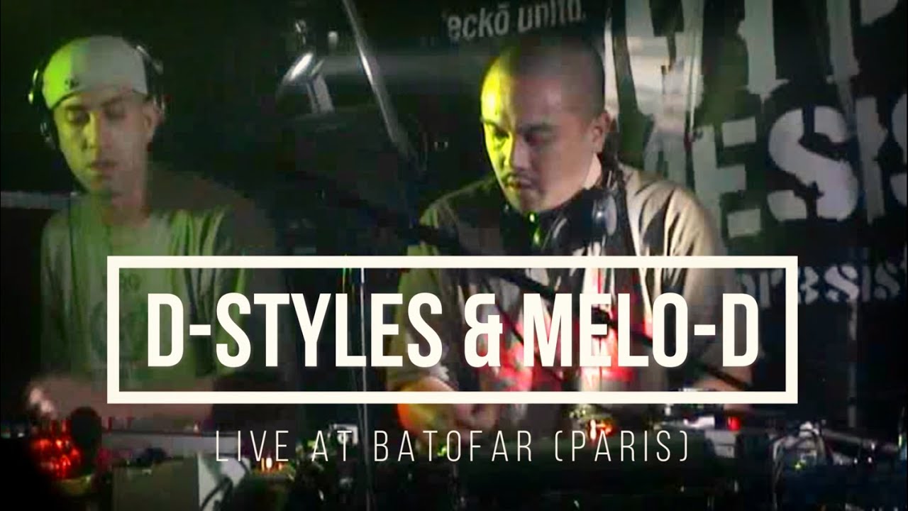 DJ D-STYLES & DJ MELO-D LIVE IN PARIS (BATOFAR)