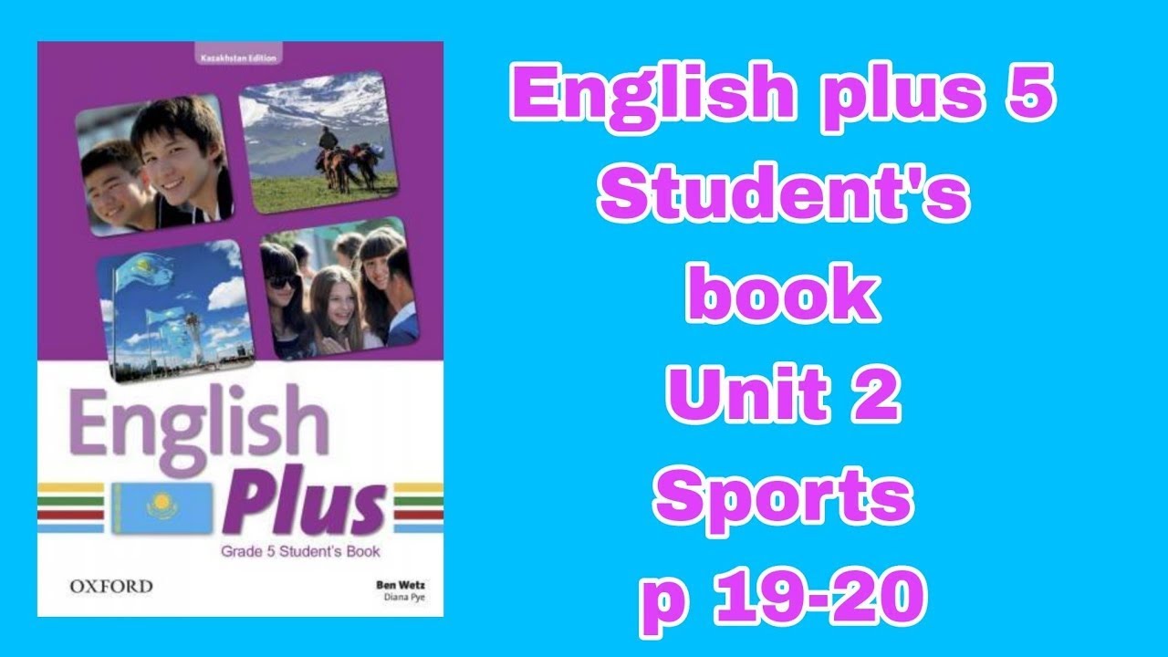 Ағылшын тілі 5 сынып 19-20 бет/English Plus 5 Student`s book p 19-20