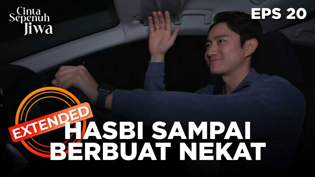 Hasbi Berbuat Nekat Untuk Menghilangkan Bukti - CINTA SEPENUH JIWA | EPS. 20 EXTENDED VERSION