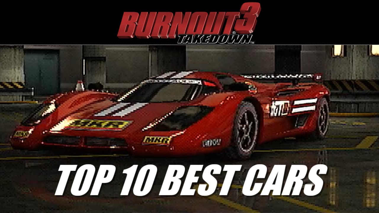バーンアウト3 最強の車両ランキング | Top 10 Best Cars in Burnout 3: Takedown