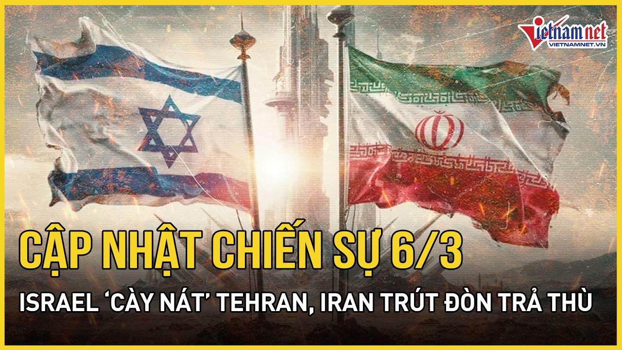 Toàn cảnh chiến sự 6/3: Israel 