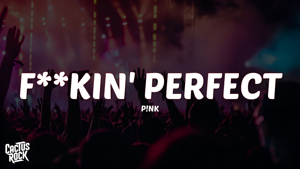 P!nk - F**kin' Perfect (Lyrics)