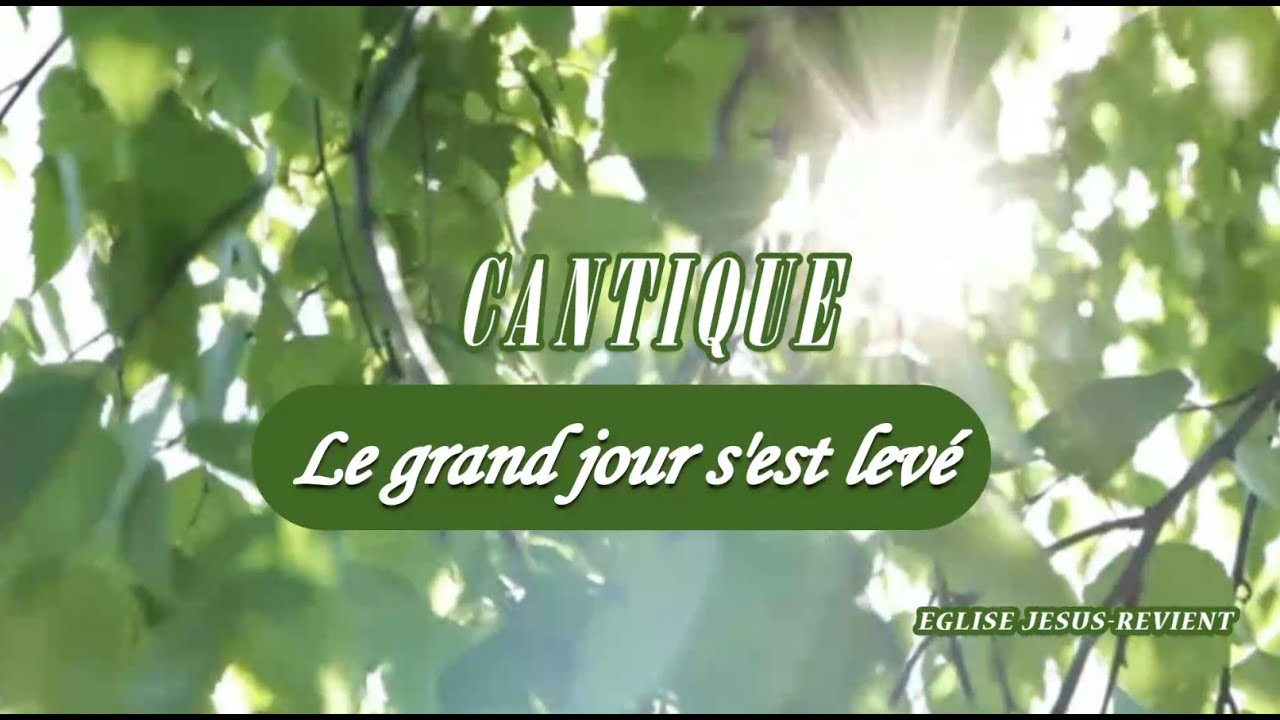 🟥🎶🎶 CANTIQUE : LE GRAND JOUR S'EST LEVÉ / GROUPE JESUS REVIENT