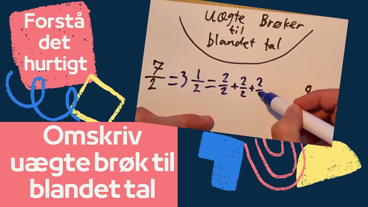Uægte brøk til blandet tal - matematik